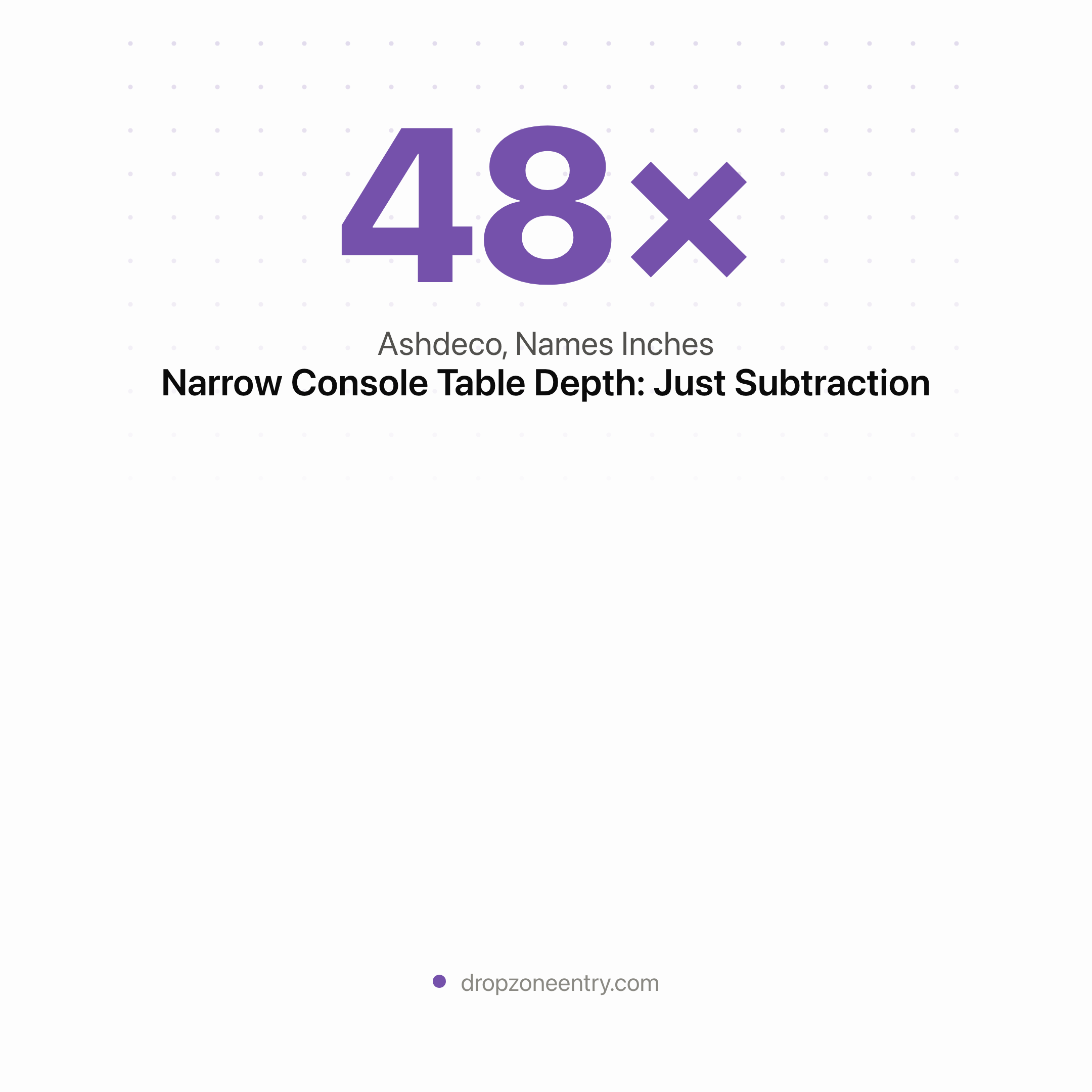 Narrow Console Table Depth: Just Subtraction